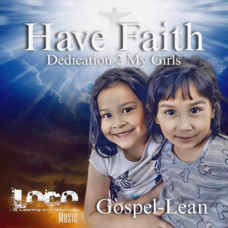 Have Faith ft. Gospel Lean | Boomplay Music