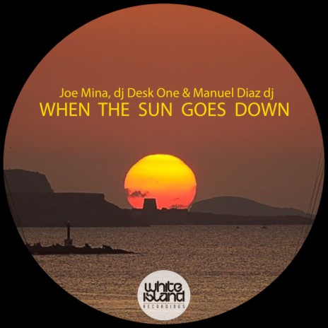 When The Sun Goes Down ft. DJ Desk One & Manuel Diaz Dj | Boomplay Music