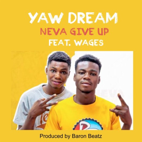 Neva Give Up ft. Wages | Boomplay Music