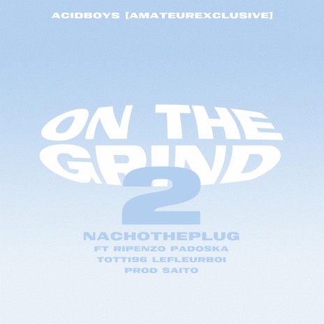 ON THE GRIND 2 ft. Saitoape, Rip enzo, Padoska, Totti 96 & Lefleurboi | Boomplay Music