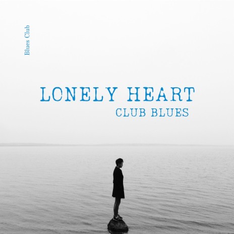 Lonely Heart Club Blues
