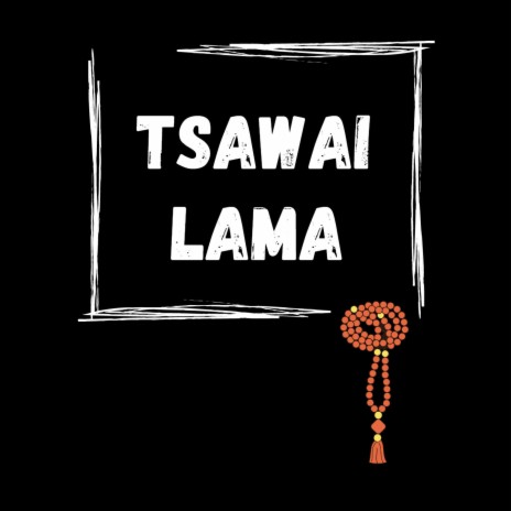 Tsawai Lama | Boomplay Music