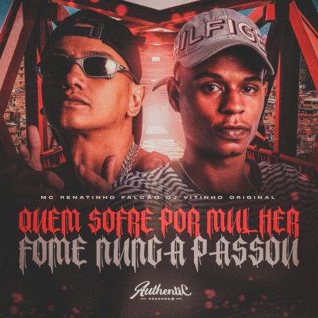 Quem Sofre por Mulher Fome Nunca Passou ft. DJ VITINHO ORIGINAL | Boomplay Music