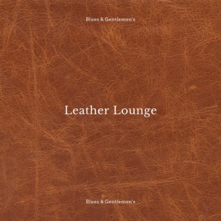 Leather Lounge: Blues You Can Feel