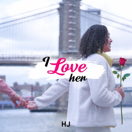 I LOVE HER | Boomplay Music