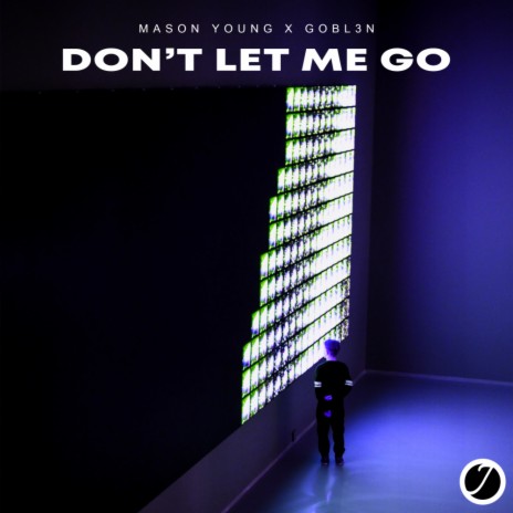 Don't Let Me Go ft. GOBL3N | Boomplay Music