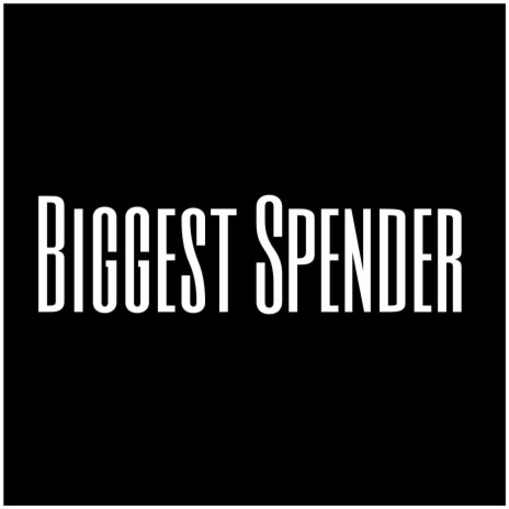 Biggest Spender | Boomplay Music