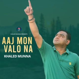 Aj Mon Valo Na