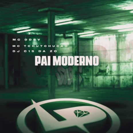 Pai Moderno ft. Mc DDSV & DJ C15 DA ZO | Boomplay Music