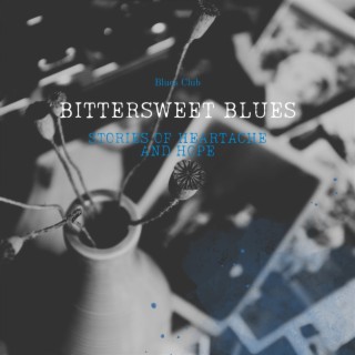 Bittersweet Blues: Stories of Heartache and Hope