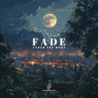 Fade Under the Moon