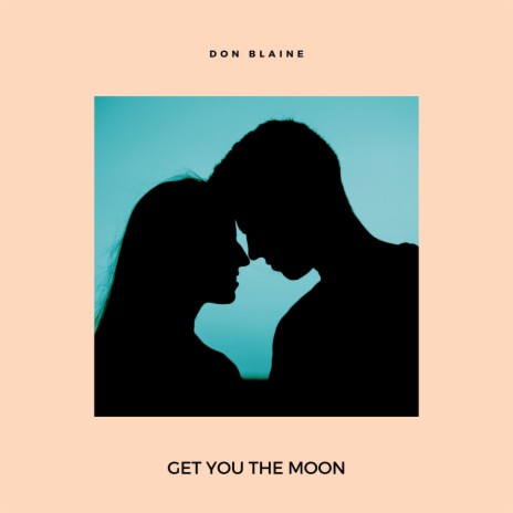 Get You The Moon | Boomplay Music