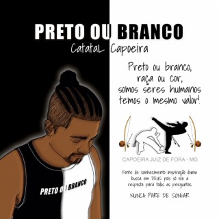 Preto ou Branco Catatal Capeoeira