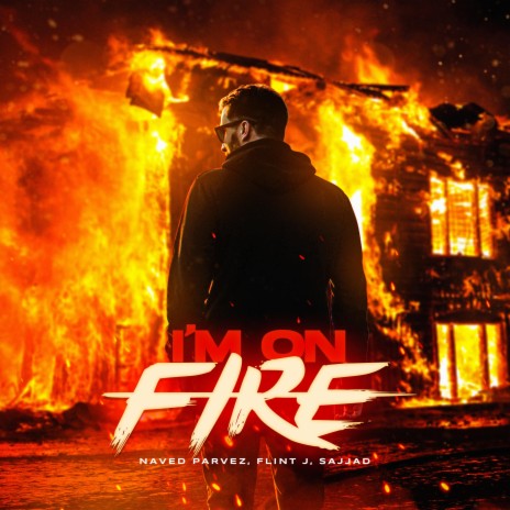 I'm on Fire ft. Flint J & Sajjad