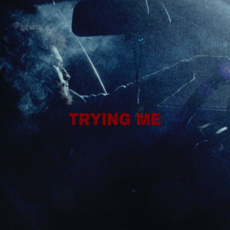 Trying Me | Boomplay Music