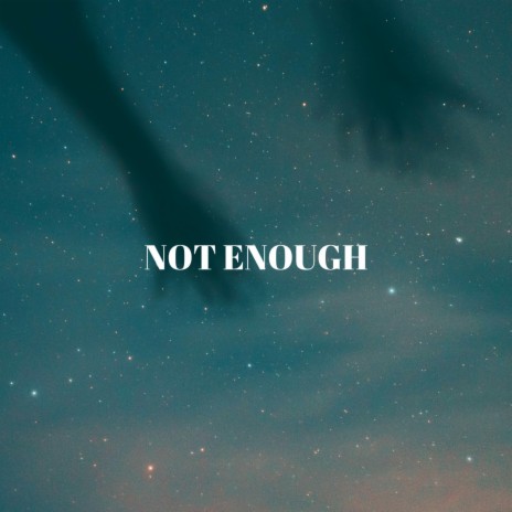 Not Enough