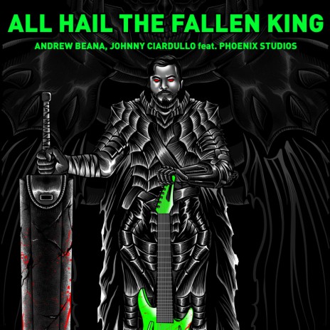 All Hail The Fallen King ft. Johnny Ciardullo & Phoenix Studios | Boomplay Music