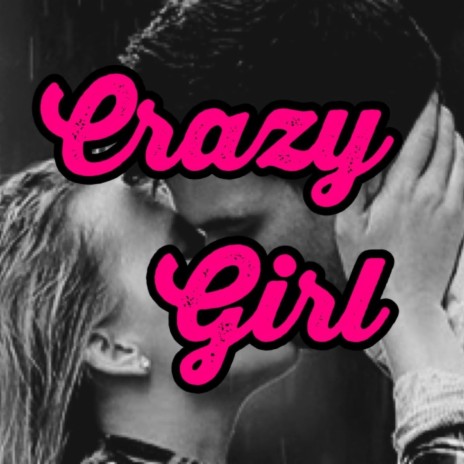 Crazy Girl | Boomplay Music