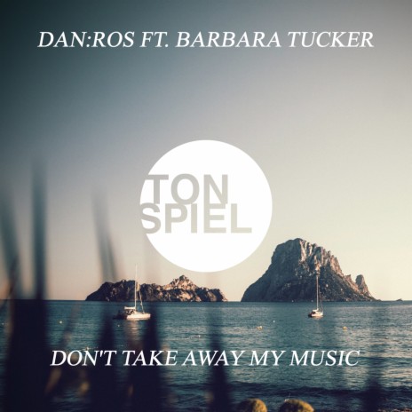 Don't Take Away My Music Extended Mix ft. BARBARA TUCKER | Boomplay Music