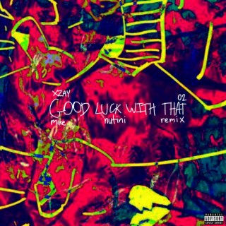 Good Luck With That (Bonus Track from FOR YOUR SAFETY 3) [Mike Nutini Remix]