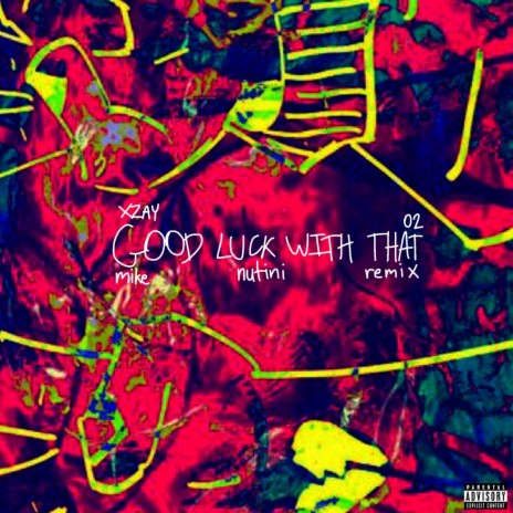 Good Luck With That (Bonus Track from FOR YOUR SAFETY 3) [Mike Nutini Remix] ft. O2 | Boomplay Music