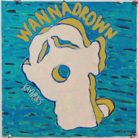 Wannadrown | Boomplay Music