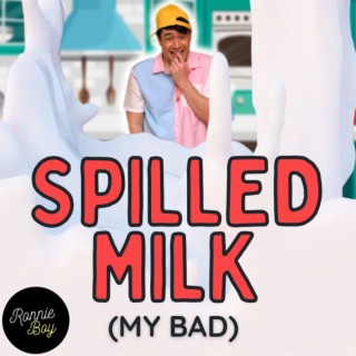 Spilled Milk (My Bad) lyrics | Boomplay Music