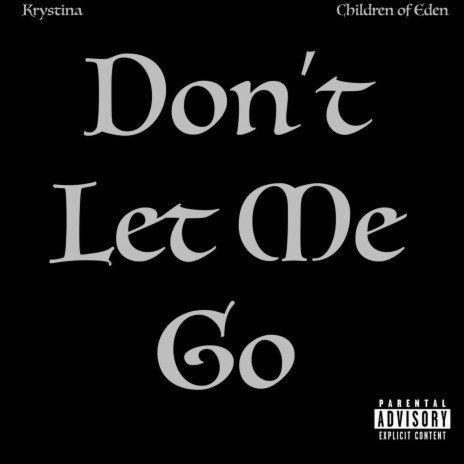 Don't Let Me Go ft. Children of Eden | Boomplay Music