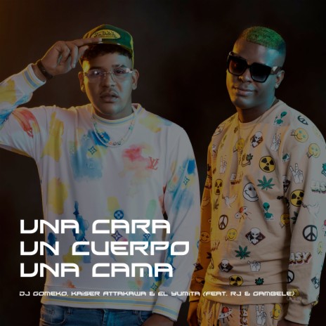 Una Cara Un Cuerpo Una Cama ft. Kaiser Attakawa, El Yumita, RJ & Gambele | Boomplay Music