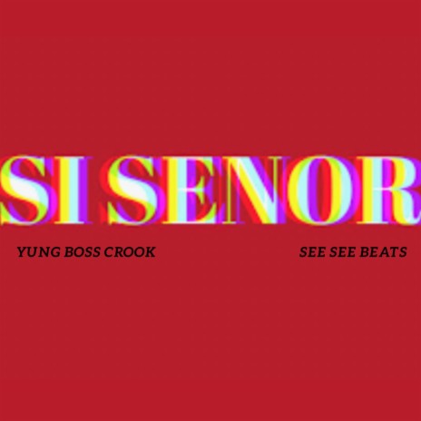 Si Senor (See See Mix) ft. Yung Boss Crook