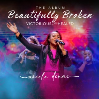 Beautifully Broken Victoriously Healed (Album)