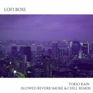 Tokio Rain (Slowed Reverb Smoke and Chill Remix)