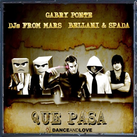 Que Pasa (Gabry Ponte Remix Extended) ft. Djs From Mars & Bellani & Spada | Boomplay Music