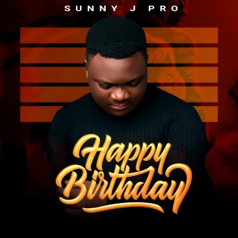 Sunny J Pro Happy Birthday MP3 Download Lyrics Boomplay