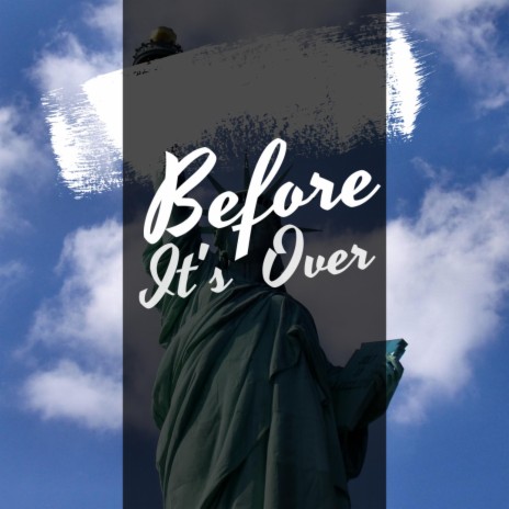 Before It's Over | Boomplay Music
