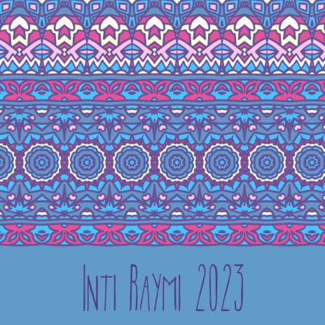 Inti Raymi 2023 ft. World Dances & Universal Worship | Boomplay Music