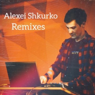 Alexei Shkurko: Remixes