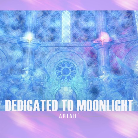 Dedicated to Moonlight - from FINAL FANTASY XIV: ENDWALKER | Boomplay Music