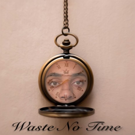 Waste No Time | Boomplay Music