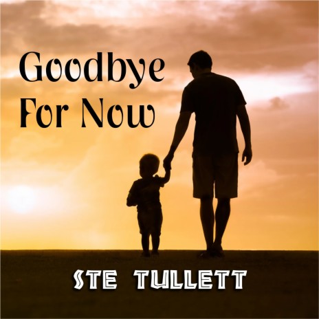 Goodbye For Now | Boomplay Music