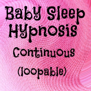 Baby Sleep Hypnosis Continuous (Loopable)