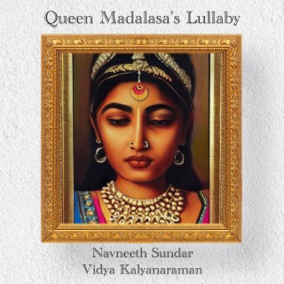 Queen Madalasa's Lullaby ft. Vidya Kalyanaraman lyrics | Boomplay Music