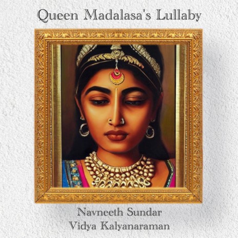 Queen Madalasa's Lullaby ft. Vidya Kalyanaraman | Boomplay Music