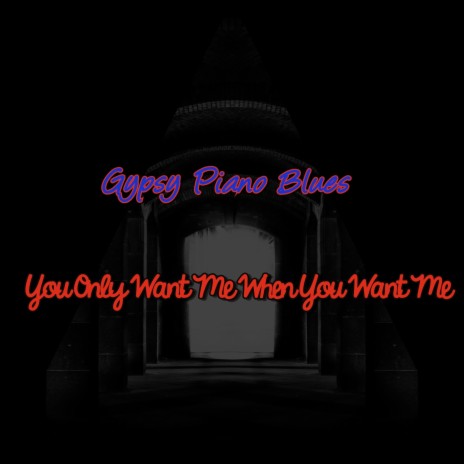 You Only Want Me When You Want Me | Boomplay Music