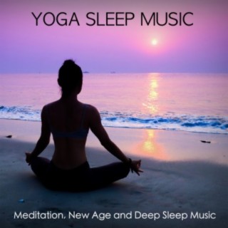 YOGA SLEEP MUSIC - Meditation, New Age and Deep Sleep Music