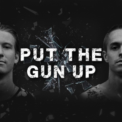 Put the Gun Up | Boomplay Music