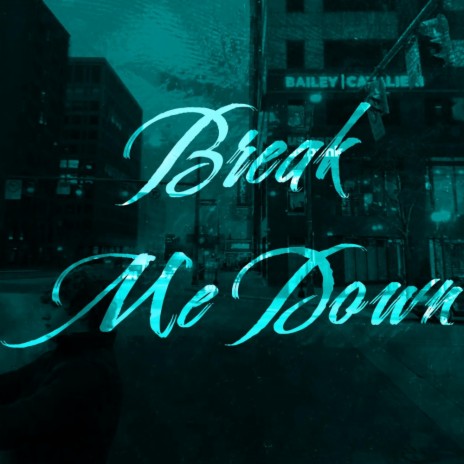 Break Me Down | Boomplay Music