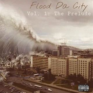 Flood Da City Vol. 1: The Prelude