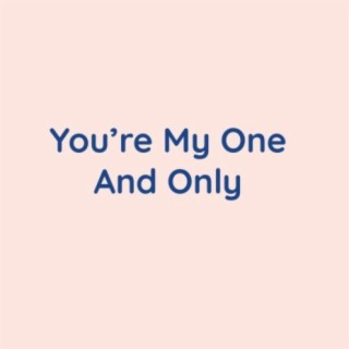 You're My One And Only