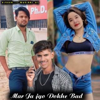 Mar Ja jyo Dokhe Bad